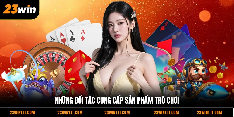 Những đối tác cung cấp sản phẩm trò chơi